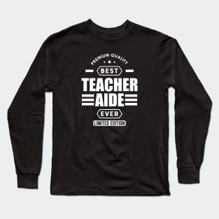 Teacher Aide - Best Teacher Aide w Long Sleeve T-Shirt